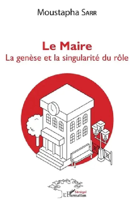 Le Maire. La genèse et la singularité du rôle by Sarr Moustapha