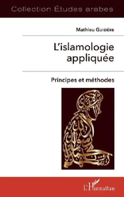 L'islamologie appliquée: Principes et méthodes by Mathieu Guidère