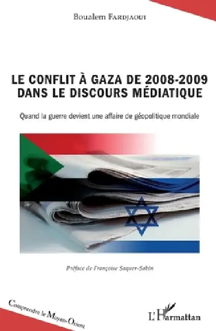 Le conflit à Gaza de 2008-2009 dans le discours médiatique: Quand la guerre devient une affaire de géopolitique mondiale by Boualem Fardjaoui