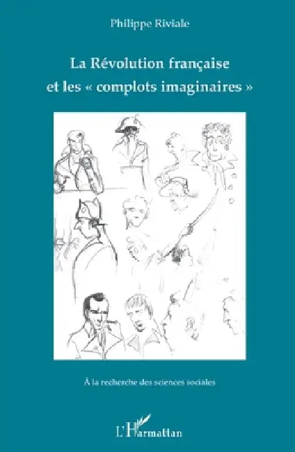 La Révolution française et les "complots imaginaires" by Philippe Riviale