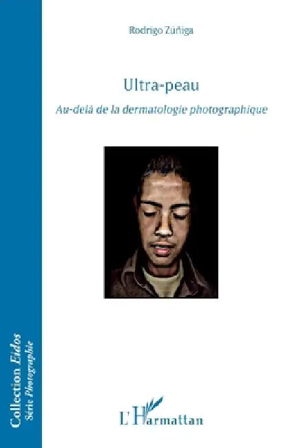 Ultra-peau: Au-delà de la dermatologie photogaphique by Zuniga Rodrigo