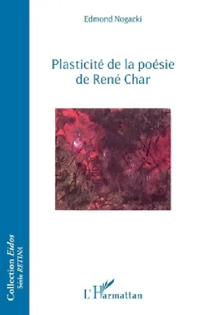 Plasticité de la poésie de René Char by Nogacki Edmond