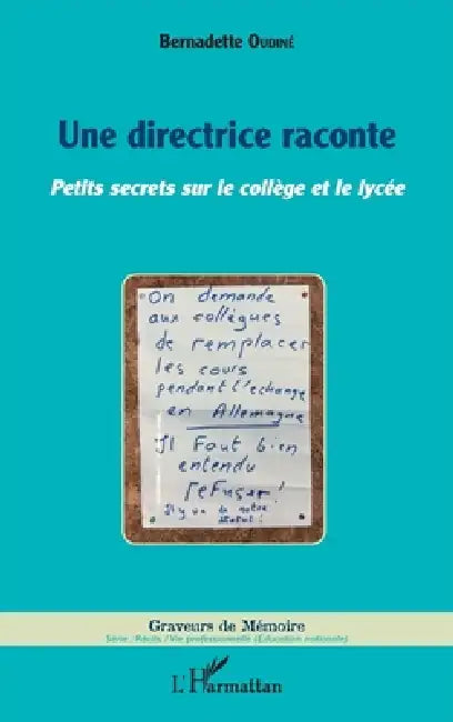 Une directrice raconte: Petits secrets sur le collège et le lycée by Oudine Bernadette