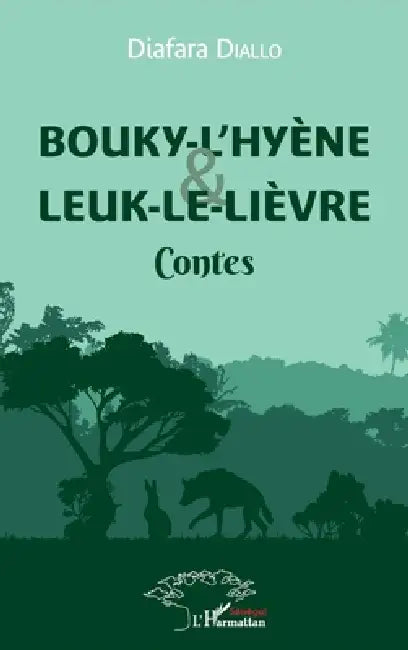Bouky-l'Hyène et Leuk-le-Lièvre: Contes by Diafara Diallo