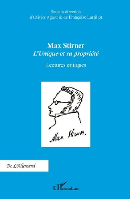 Max Stirner: L'Unique et sa propriété Lectures critiques by Françoise Lartillot, Olivier Agard