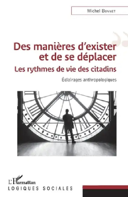 Des manières d'exister et de se déplacer: Les rythmes de vie des citadins Éclairages anthropologiques by Michel Bonnet