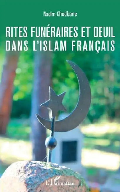 Rites funéraires et deuil dans l'islam français by Nadim Ghodbane