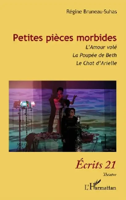 Petites pièces morbides: L'Amour volé, La poupée de Beth, Le Chat d'Arielle by Bruneau-Suhas Regine