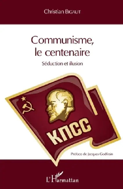 Communisme, le centenaire: Séduction et illusion by Bigaut Christian