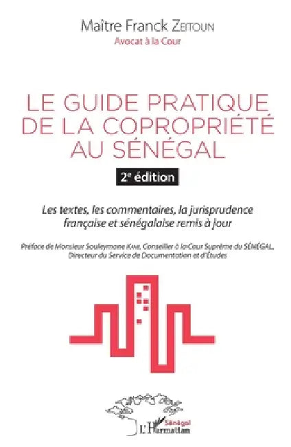 Le guide pratique de la copropriété au Sénégal 2è édition: Les textes, les commentaires, la jurisprudence française et sénégalaise remis à jour by Zeitoun Franck