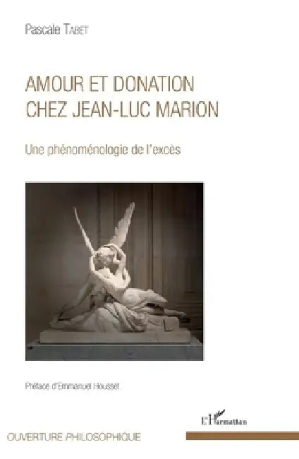Amour et donation chez Jean-Luc Marion: Une phénoménologie de l'excès by Tabet Pascale
