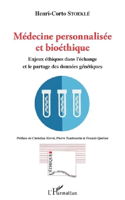 Médecine personnalisée et bioéthique: Enjeux éthiques dans l'échange et le partage des données génétiques by Stoekle Henri Corto