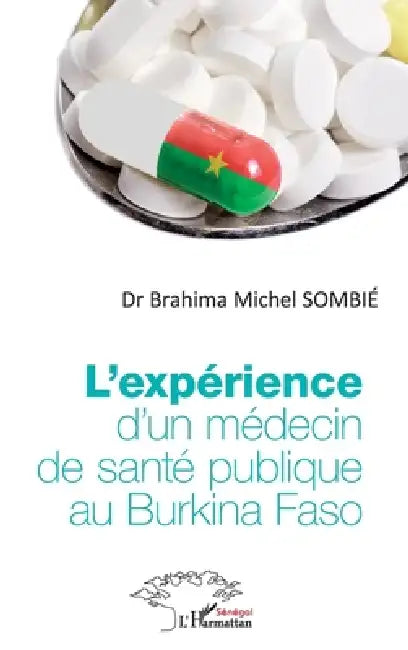L'expérience d'un médecin de santé publique au Burkina Faso by Sombie Brahima Michel