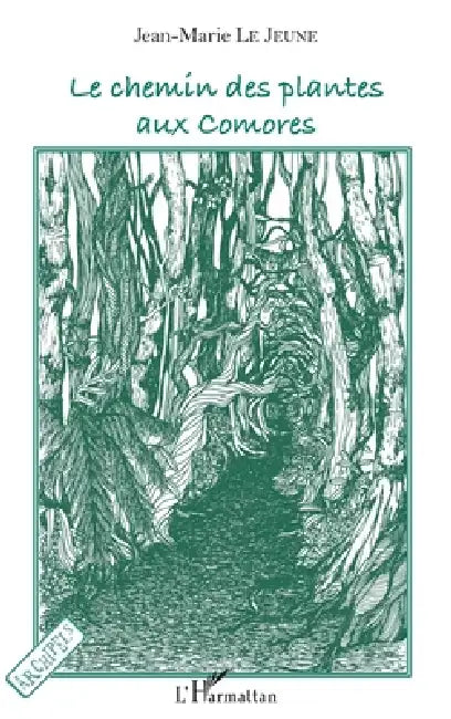 Le chemin des plantes aux Comores by Le Jeune Jean-Marie