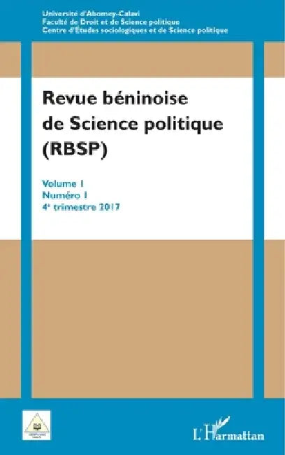 Revue béninoise de Science politique (RBSP): Volume I Numéro I 4e trimestre 2017 by Kakai Hygin Faust