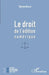 Le droit de l'édition numérique by Duvillie Tiphaine