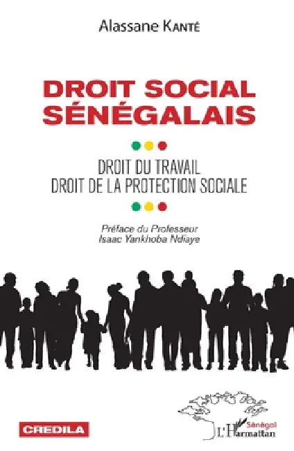 Droit social sénégalais: Droit du travail droit de la protection sociale by Kante Alassane