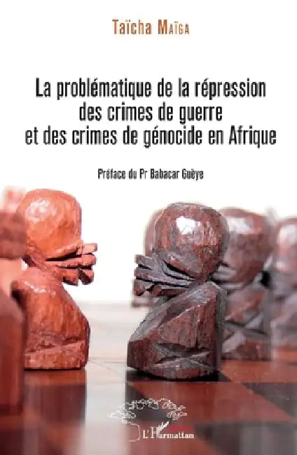 La problématique de la répression des crimes de guerre et des crimes de génocide en Afrique by Taicha Maiga