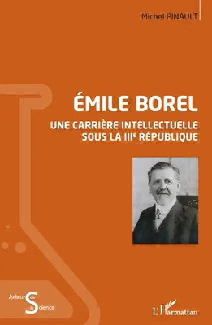 Emile Borel: Une carrière intellectuelle sous la IIIe République by Michel Pinault
