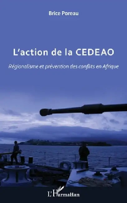 L'action de la CEDEAO: Régionalisme et prévention des conflits en Afrique by Poreau Brice