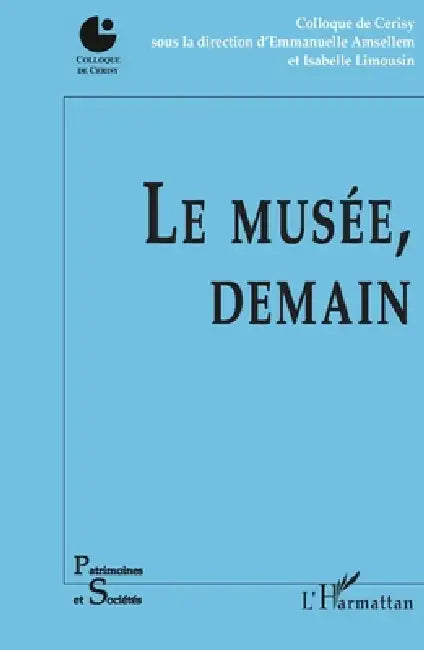 Le musée, demain by Amsellem Emmanuelle, Limousin Isabelle