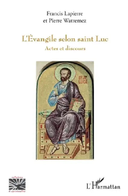 L'Évangile selon saint Luc: Actes et discours by Francis Lapierre