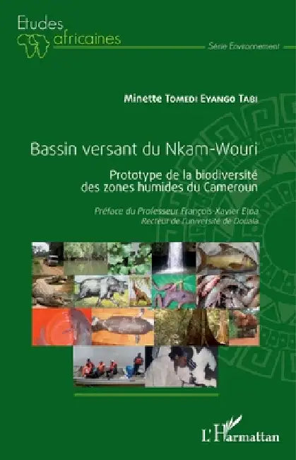 Bassin versant du Nkam-Wouri: Prototype de la biodiversité des zones humides du Cameroun by Tomedi Eyango Tabi Minette