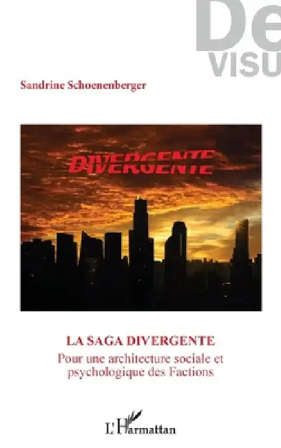 La saga "Divergente": Pour une architecture sociale et psychologique des Factions by Sandrine Schoenenberger