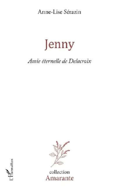 Jenny: Amie éternelle de Delacroix by Anne-Lise Serazin