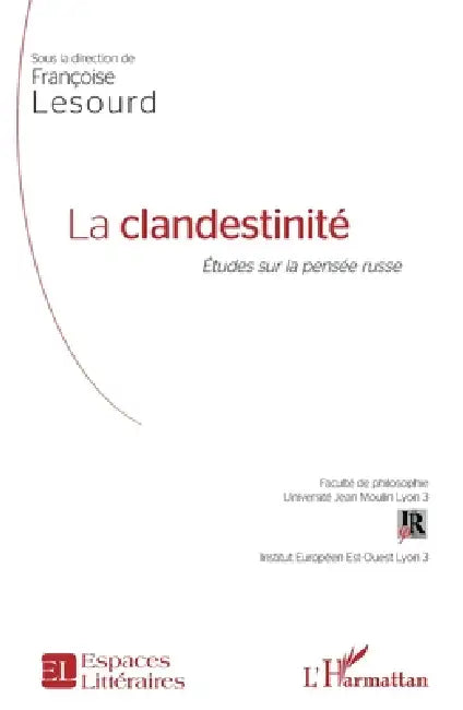 La clandestinité: Études sur la pensée russe by LeSourd Francoise