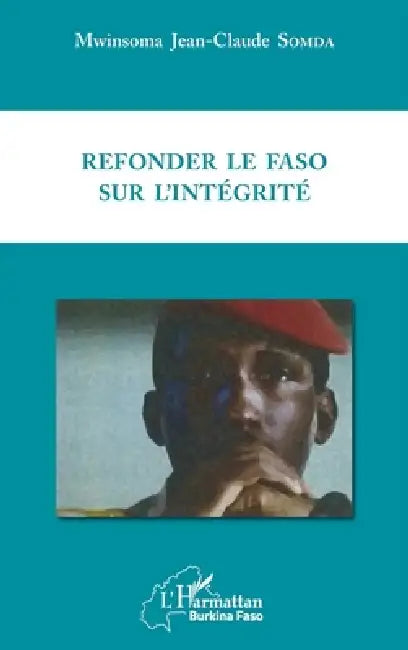 Refonder le Faso sur l'intégrité by Somda Mwinsoma Jean Claude