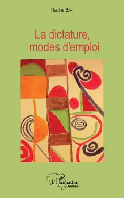 La dictature, modes d'emploi by Bari Nadine