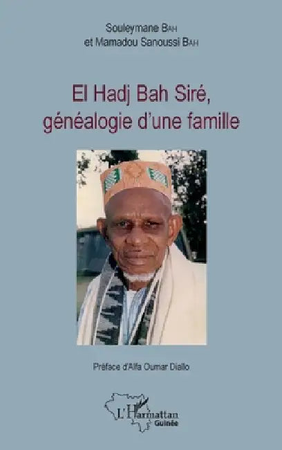 El Hadj Bah Siré, généalogie d'une famille by Bah Souleymane, Bah Mamadou Sanoussi