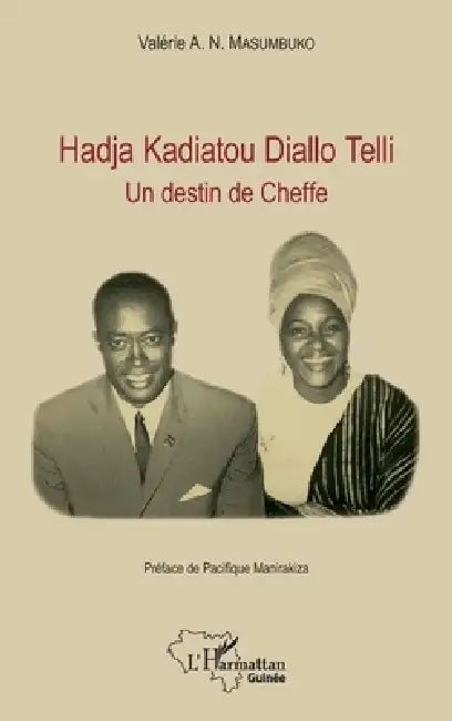 Hadja Kadiatou Diallo Telli: Un destin de Cheffe by Valérie A. N. Masumbuko