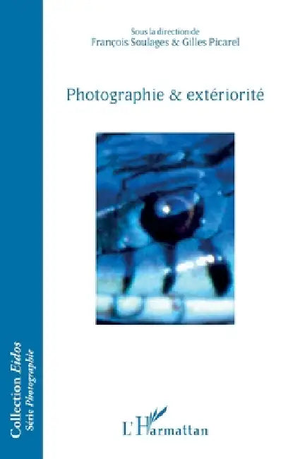 Photographie & extériorité by François Soulages, Gilles Picarel