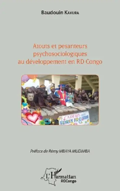 Atouts et pesanteurs psychosociologiques au développement en RD Congo by Baudouin Kakura