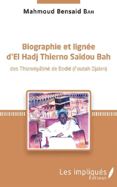 Biographie et lignée d'El Hadj Thierno Saidou Bah by Bah Mahmoud Bensaid