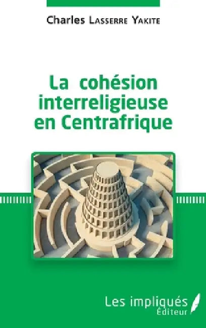 La cohésion interreligieuse en Centreafrique by Lasserre Yakite Charles