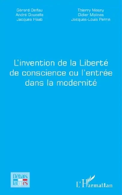 L'invention de la Liberté de conscience ou l'entrée dans la modernité by Gérard Delfau, Thierry Mesny, Haab Jacques