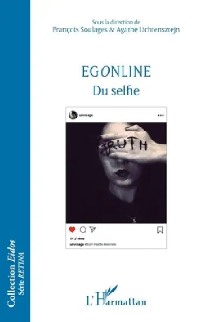 Egonline: Du selfie by François Soulages, Agathe Lichtensztejn