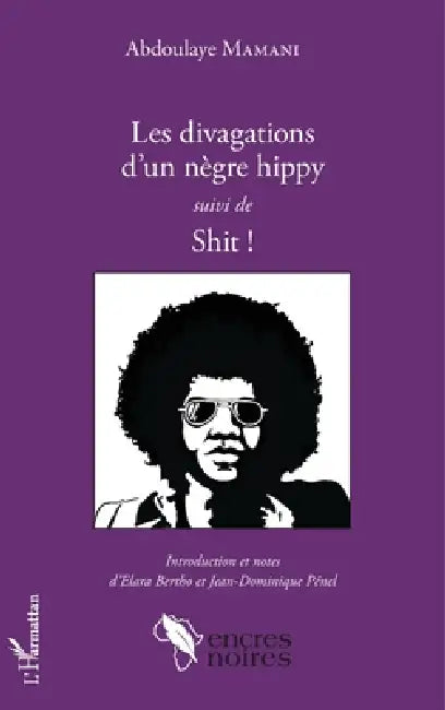 Les divagations d'un nègre hippy suivi de Shit ! by Abdoulaye Mamani