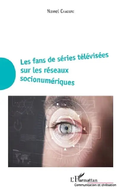 Les fans de séries télévisées sur les réseaux socionumériques by Chaouni Nawel