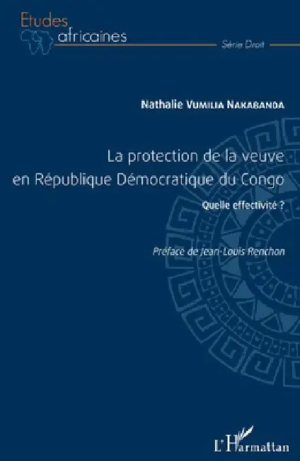 La protection de la veuve en République Démocratique du Congo: Quelle effectivité ? by Vumilia Nakabanda Nathalie