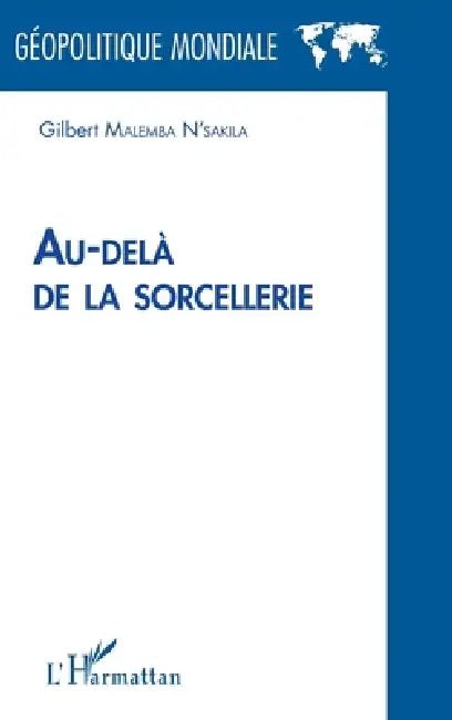 Au-delà de la sorcellerie by Malemba n'Sakila Gilbert
