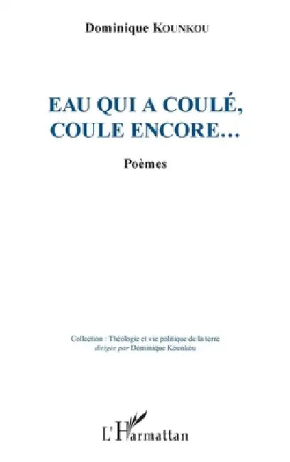 Eau qui a coulé, coule encore... by Dominique Kounkou