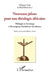 Nouveaux jalons pour une théologie africaine: Mélanges en hommage à Monseigneur Barthélémy Adoukonou by Bere Paul, Edouard Adé
