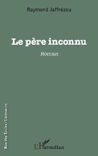 Le père inconnu by Jaffrezou Raymond