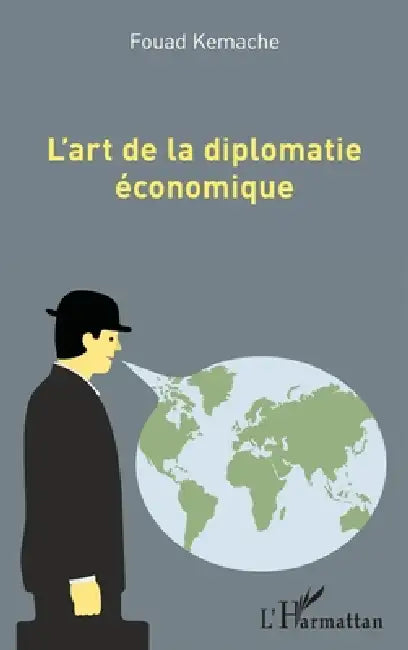 L'art de la diplomatie économique by Kemache Fouad