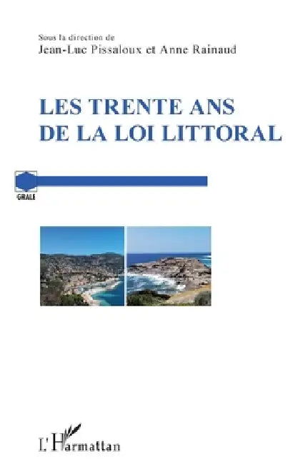 Les trente ans de la loi Littoral by Jean-Luc Pissaloux, Rainaud Anne