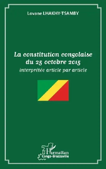 La constitution congolaise du 25 octobre 2015: interprétée article par article by Lovane Tsamby-Lhakhy